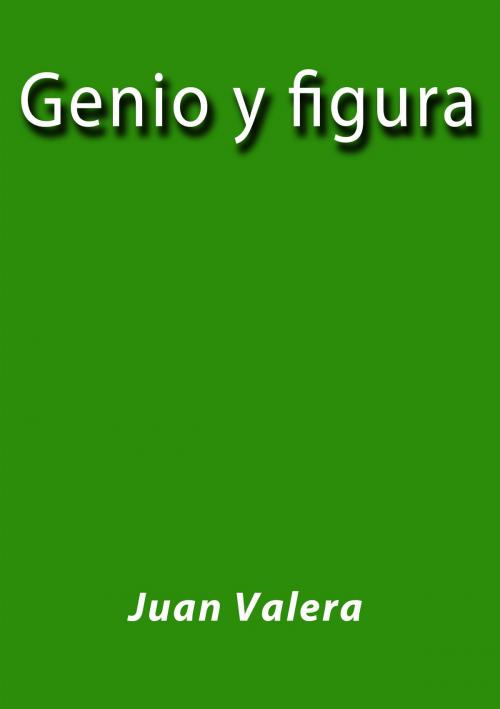 Cover of the book Genio y figura by Juan Valera, J.Borja