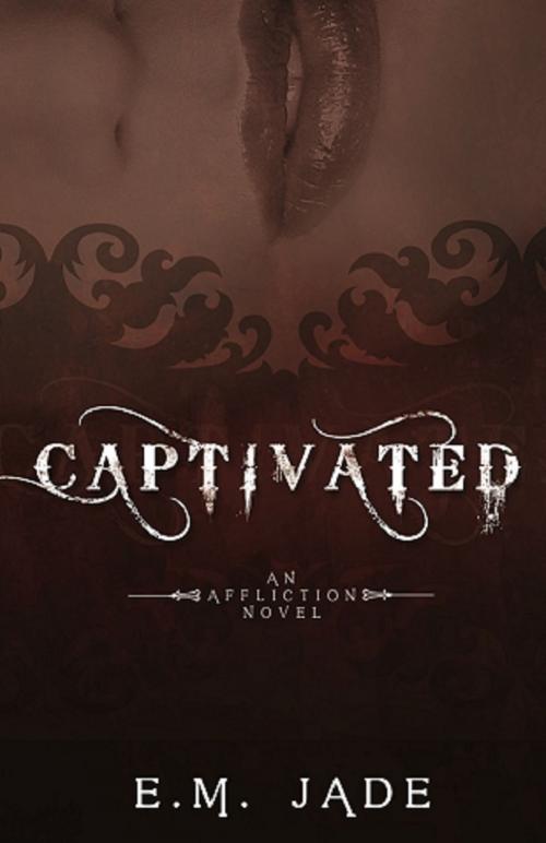 Cover of the book Captivated (Vampire Affliction Novel 1 - Sample) by E. M. Jade, Eminent Books