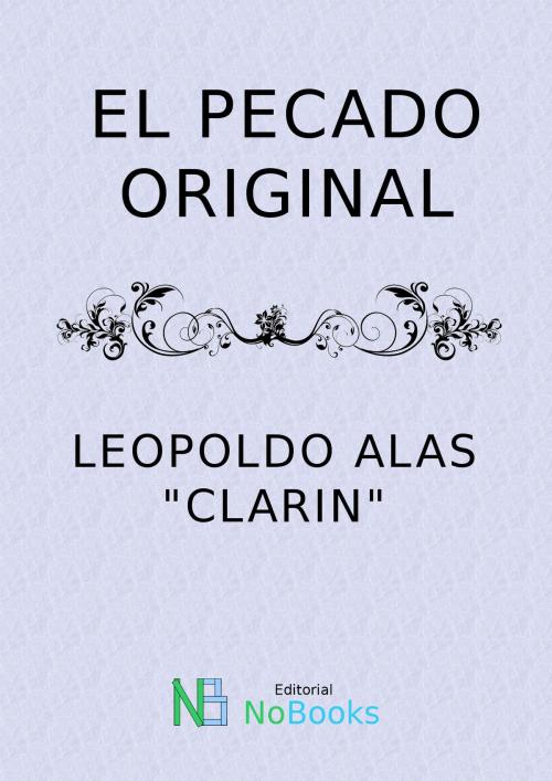 Cover of the book El pecado original by Leopoldo Alas Clarin, NoBooks Editorial