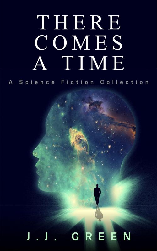 Cover of the book There Comes a Time by J.J. Green, InfiniteBook