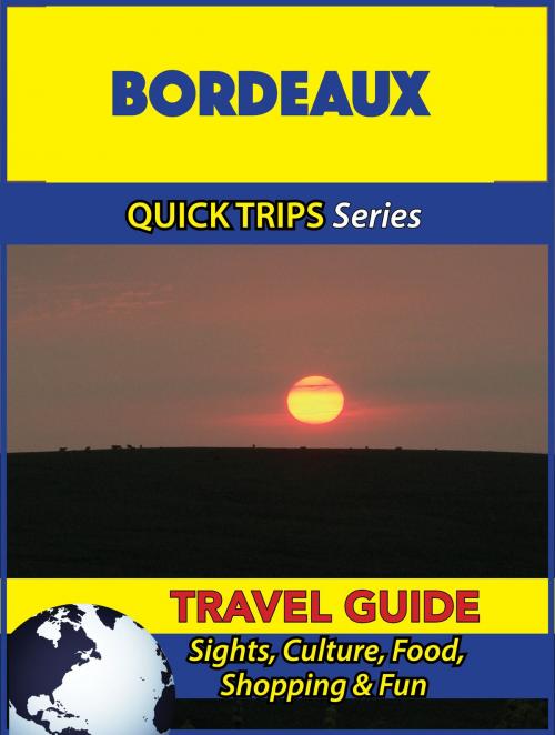 Cover of the book Bordeaux Travel Guide (Quick Trips Series) by Crystal Stewart, Astute Press