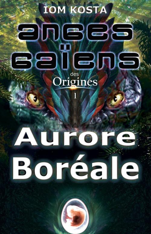 Cover of the book Anges Gaiens des Origines T1 : Aurore Boreale by Iom Kosta, Anges Gaiens