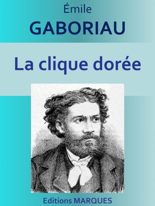 Cover of the book La clique dorée by Émile GABORIAU, Editions MARQUES