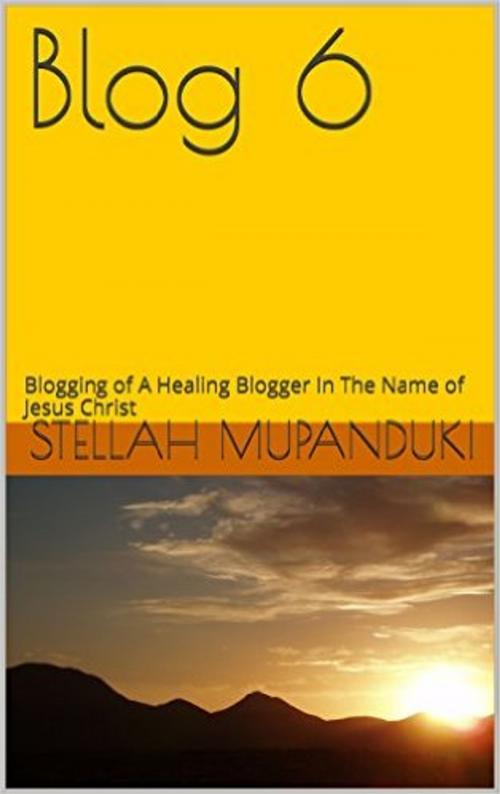 Cover of the book Blog 6 by Stellah Mupanduki, Stellah Mupanduki