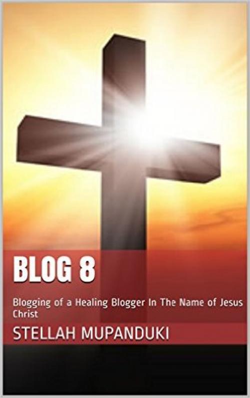 Cover of the book Blog 8 by Stellah Mupanduki, Stellah Mupanduki