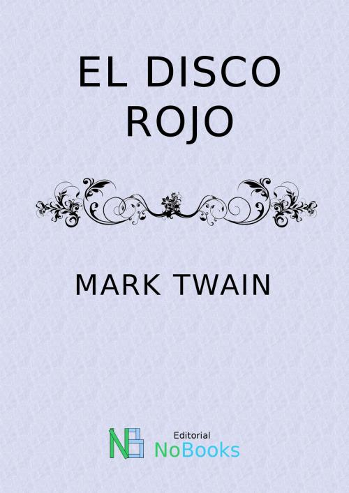 Cover of the book El disco rojo by Mark Twain, NoBooks Editorial