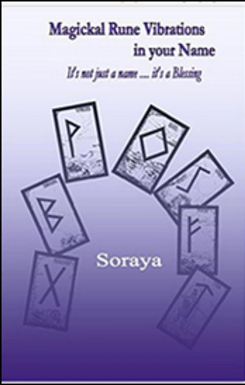 Cover of the book Magickal Rune Vibrations in your Name by Soraya, Brightstar