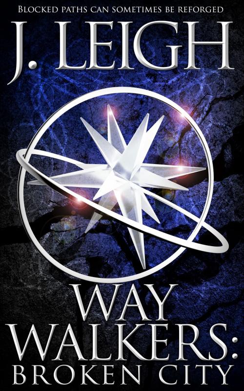 Cover of the book Way Walkers: Broken City by J. Leigh, Red Adept Publishing