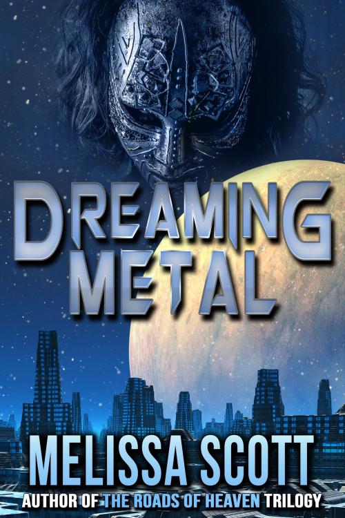 Cover of the book Dreaming Metal by Melissa Scott, Crossroad Press