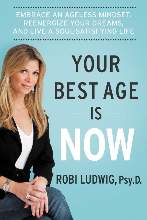 Cover of the book Your Best Age Is Now by Robi Ludwig, HarperOne