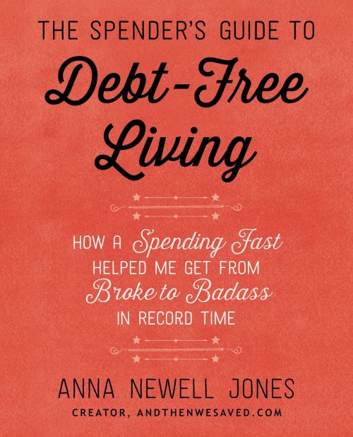 Cover of the book The Spender's Guide to Debt-Free Living by Anna Newell Jones, William Morrow Paperbacks