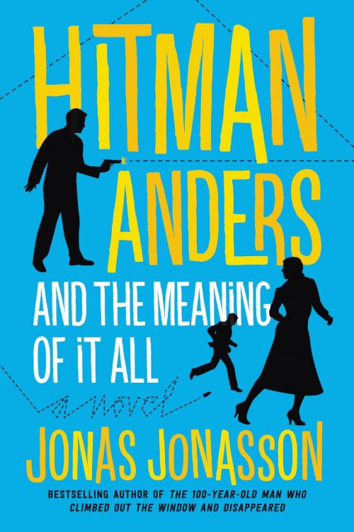 Cover of the book Hitman Anders and the Meaning of It All by Jonas Jonasson, Rachel Willson-Broyles, Ecco