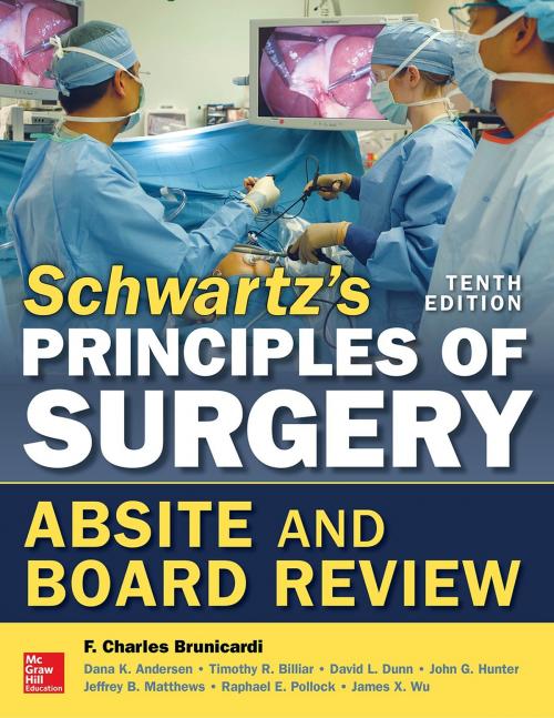 Cover of the book Schwartz's Principles of Surgery ABSITE and Board Review, 10/e by F. Charles Brunicardi, Dana K. Andersen, Timothy R. Billiar, David L. Dunn, John G. Hunter, Jeffrey B. Matthews, Raphael E. Pollock, McGraw-Hill Education