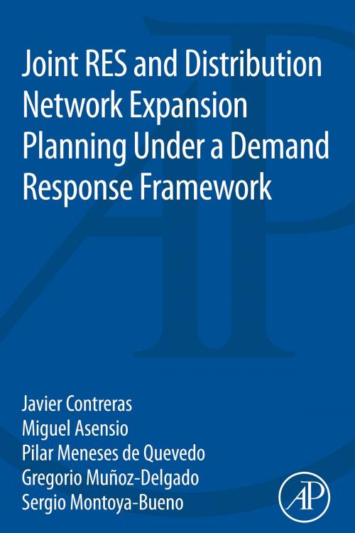 Cover of the book Joint RES and Distribution Network Expansion Planning Under a Demand Response Framework by Javier Contreras, Miguel Asensio, Gregorio Muñoz-Delgado, Pilar Meneses de Quevedo, Sergio Montoya-Bueno, Elsevier Science