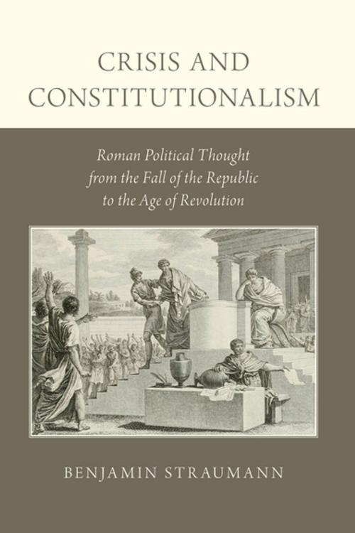 Cover of the book Crisis and Constitutionalism by Benjamin Straumann, Oxford University Press