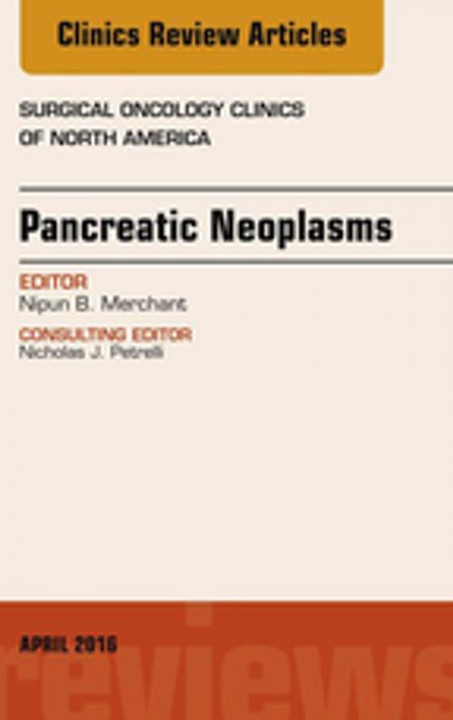 Cover of the book Pancreatic Neoplasms, An Issue of Surgical Oncology Clinics of North America, E-Book by Nipun Merchant, MD, Elsevier Health Sciences