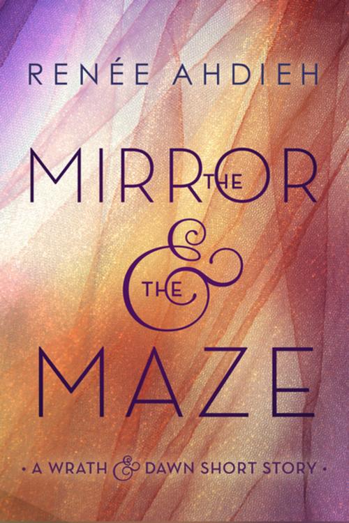 Cover of the book The Mirror & the Maze by Renée Ahdieh, Penguin Young Readers Group