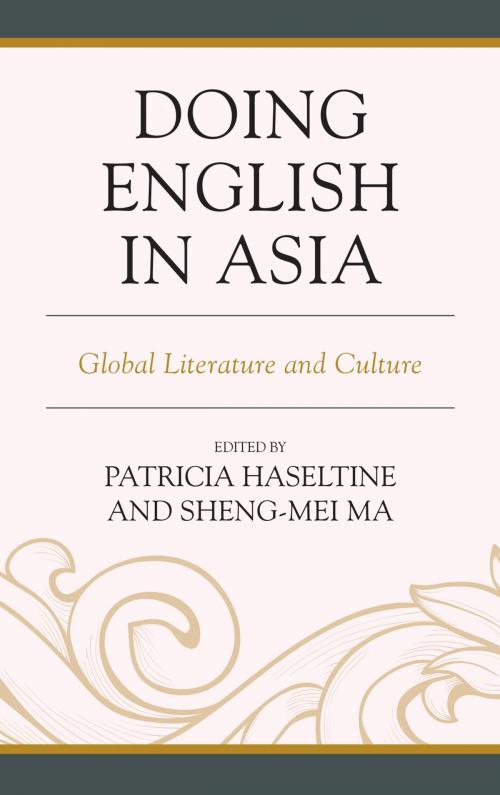 Cover of the book Doing English in Asia by Yilin Chen, Elyssa Y. Cheng, Patricia Haseltine, Emerald C. L. Ku, Sheng-mei Ma, Kazuhito Matsumoto, Bernard Montoneri, Will P. Oritz, Iris Ralph, I-Chun Wang, E-chou Wu, Lexington Books