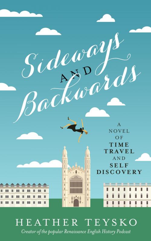 Cover of the book Sideways and Backwards: A Novel of Time Travel and Self Discovery by Heather Teysko, Heather Teysko