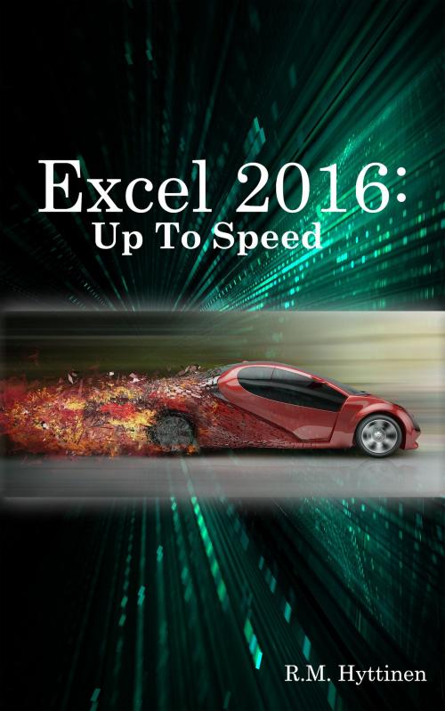 Cover of the book Excel 2016: Up To Speed by R.M. Hyttinen, PCM Courseware