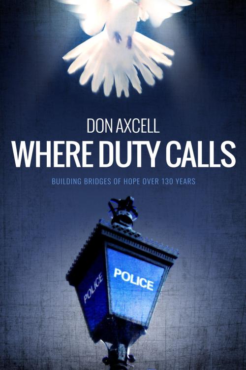 Cover of the book Where Duty Calls: Building Bridges of Hope over 130 Years by Don Axcell, Don Axcell