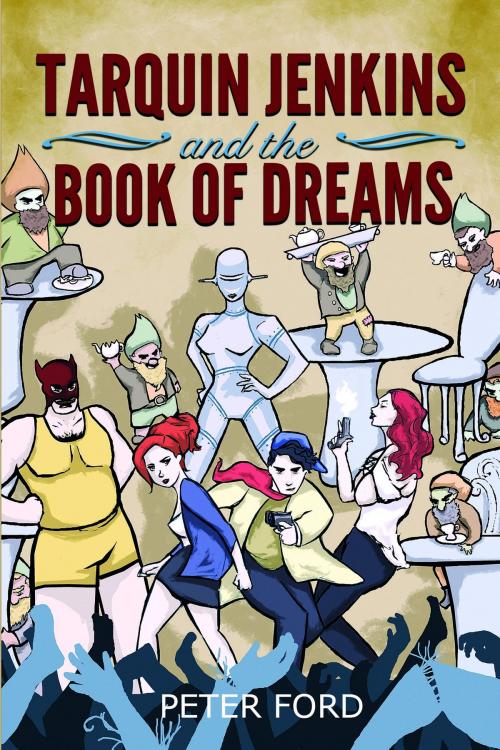 Cover of the book Tarquin Jenkins And The Book Of Dreams by Peter Ford, Peter Ford