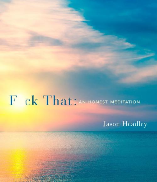 Cover of the book F*ck That by Jason Headley, Crown/Archetype