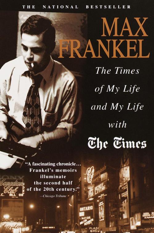 Cover of the book The Times of My Life and My Life with The Times by Max Frankel, Random House Publishing Group