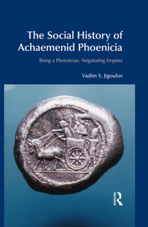 Cover of the book The Social History of Achaemenid Phoenicia by Vadim S. Jigoulov, Taylor and Francis