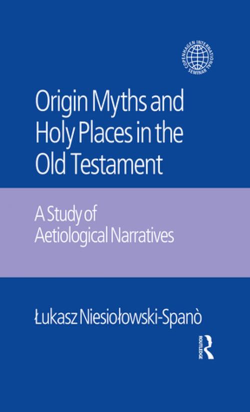 Cover of the book The Origin Myths and Holy Places in the Old Testament by Lukasz Niesiolowski-Spano, Jacek Laskowski, Taylor and Francis