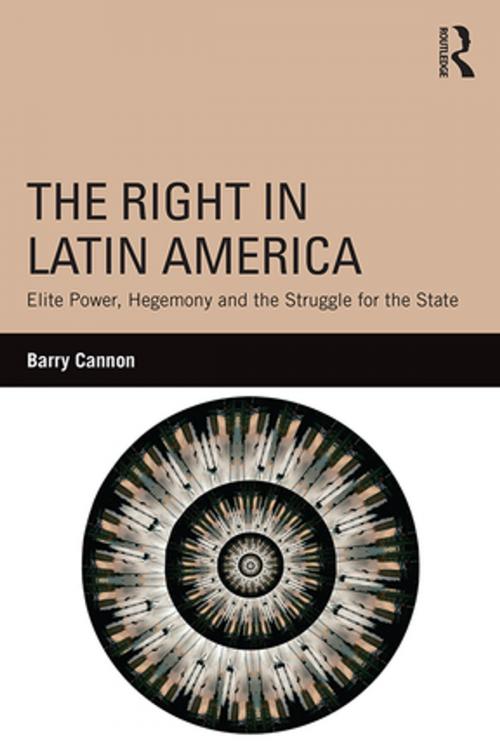 Cover of the book The Right in Latin America by Barry Cannon, Taylor and Francis