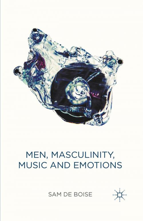 Cover of the book Men, Masculinity, Music and Emotions by Sam de Boise, Palgrave Macmillan UK