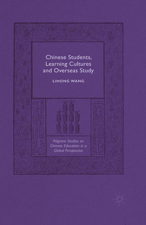 Cover of the book Chinese Students, Learning Cultures and Overseas Study by Lihong Wang, Palgrave Macmillan UK