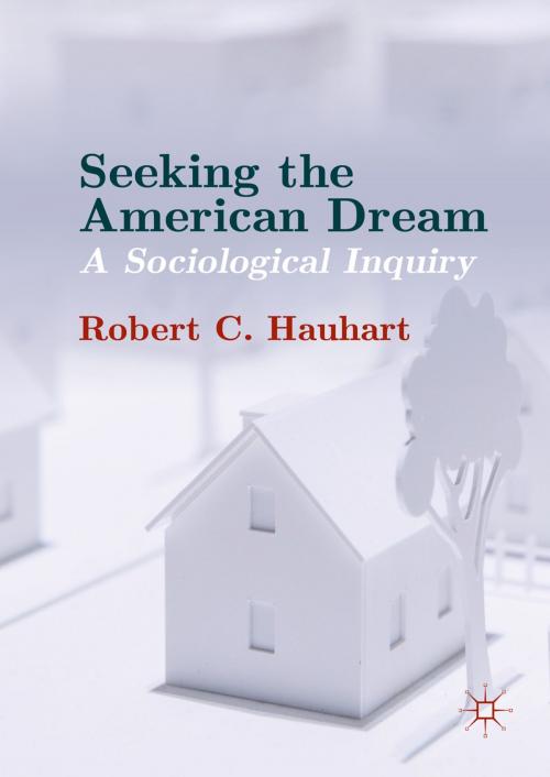 Cover of the book Seeking the American Dream by Robert C. Hauhart, Palgrave Macmillan US