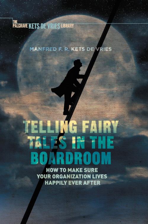 Cover of the book Telling Fairy Tales in the Boardroom by Manfred F.R. Kets de Vries, Palgrave Macmillan UK