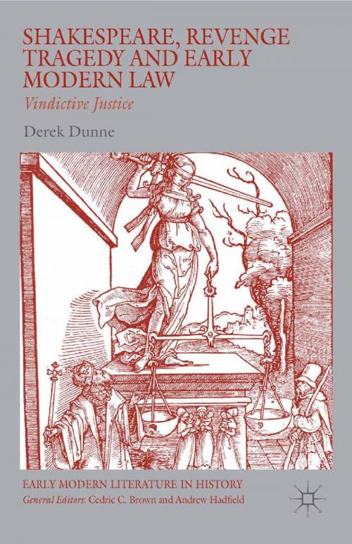 Cover of the book Shakespeare, Revenge Tragedy and Early Modern Law by Derek Dunne, Palgrave Macmillan UK