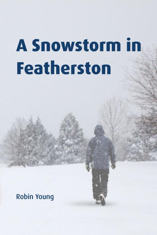 Cover of the book A Snowstorm in Featherston by Robin Young, Robin Young