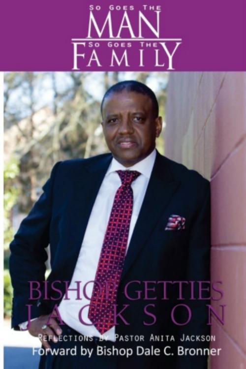 Cover of the book So Goes The Man, So Goes the Family by Getties L. Jackson Sr, Getties L. Jackson, Sr