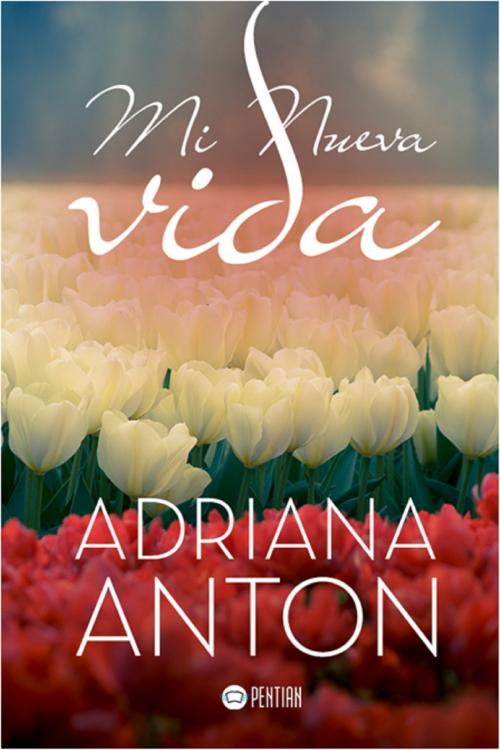 Cover of the book Una Nueva Vida by Adriana Antón, Adriana Antón