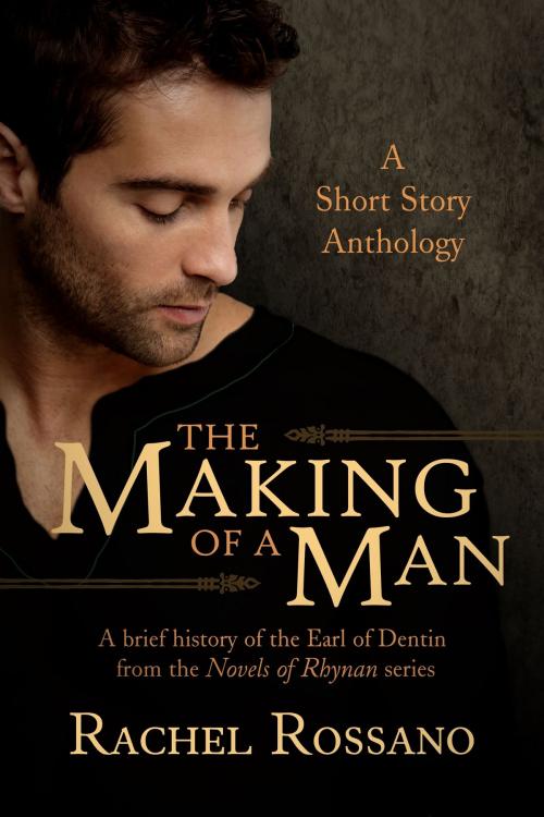 Cover of the book The Making of a Man: A Short Story Anthology by Rachel Rossano, Rachel Rossano