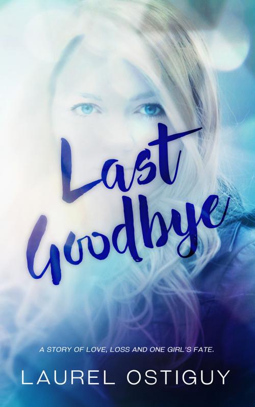 Cover of the book Last Goodbye by Laurel Ostiguy, Laurel Ostiguy