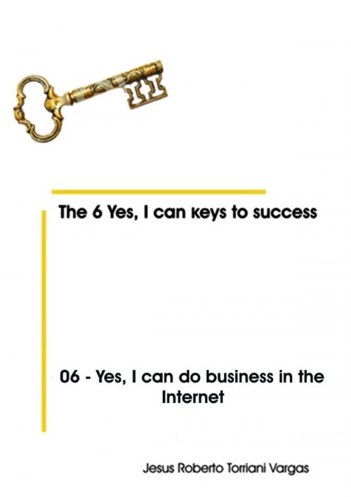 Cover of the book 06: Yes, I Can Do Business in the Internet by Jesus Roberto Torriani Vargas, Jesus Roberto Torriani Vargas