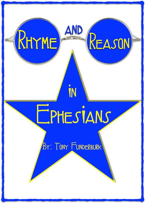 Cover of the book Rhyme And Reason In Ephesians by Tony Funderburk, Tony Funderburk