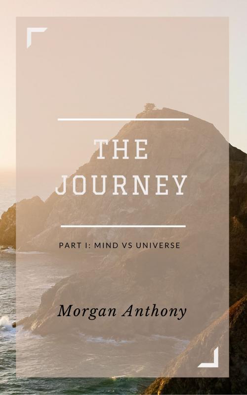 Cover of the book The Journey by Morgan Anthony, Morgan Anthony