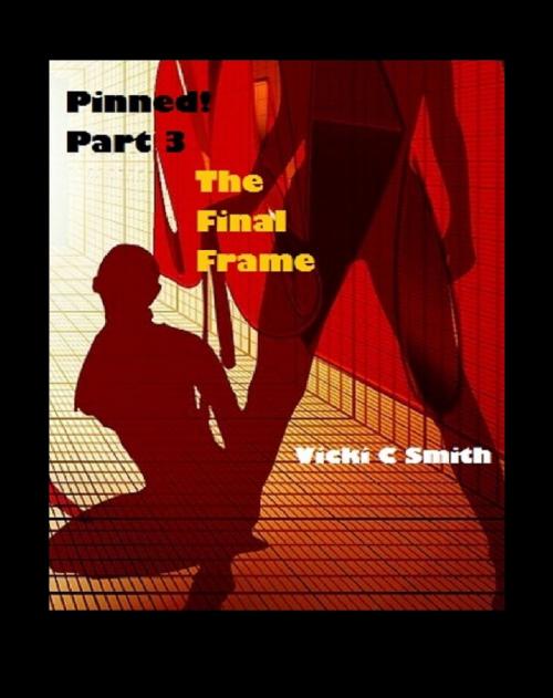 Cover of the book Pinned! Part 3: The Final Frame by Vicki C. Smith, Vicki C. Smith