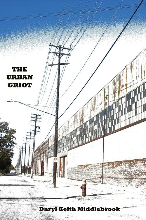 Cover of the book The Urban Griot by Daryl Keith Middlebrook, Daryl Keith Middlebrook