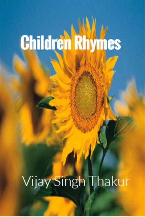 Cover of the book Children Rhymes by Vijay Singh Thakur, Vijay Singh Thakur