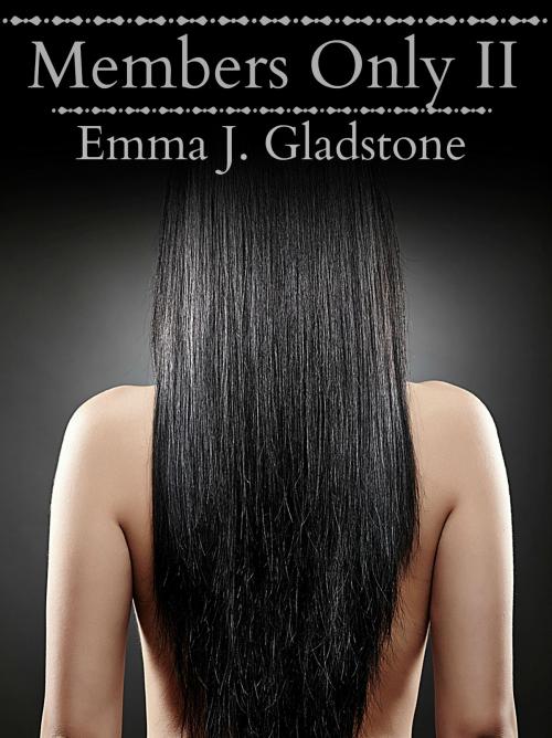 Cover of the book Members Only II by Emma J. Gladstone, Emma J. Gladstone