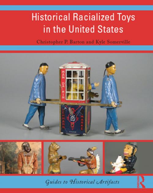 Cover of the book Historical Racialized Toys in the United States by Christopher P. Barton, Kyle Somerville, Taylor and Francis