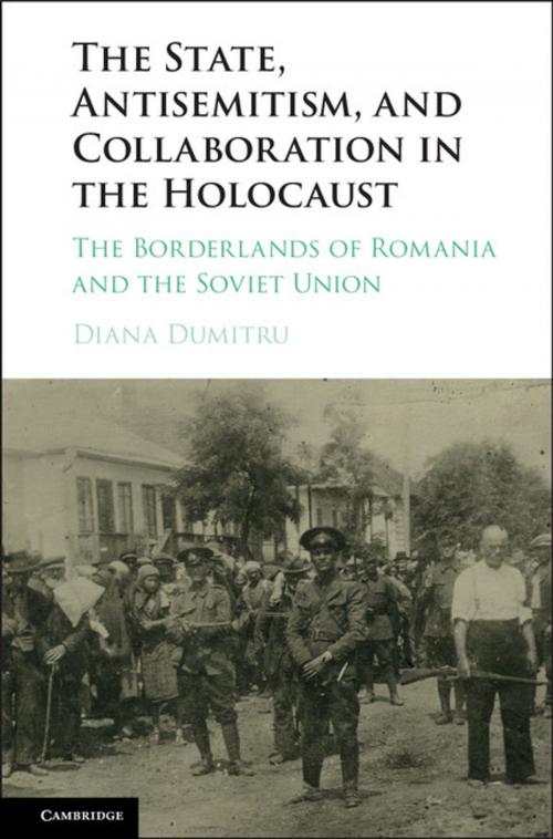 Cover of the book The State, Antisemitism, and Collaboration in the Holocaust by Diana Dumitru, Cambridge University Press